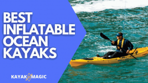 Best Inflatable Kayak for Ocean