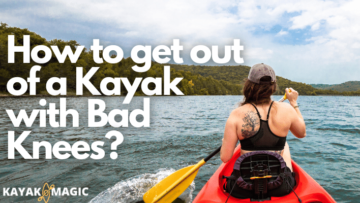 How to get out of a Kayak with Bad Knees