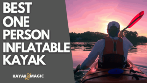 Best 1 Person Inflatable Kayak
