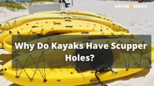 Why Do Kayaks Have Scupper Holes